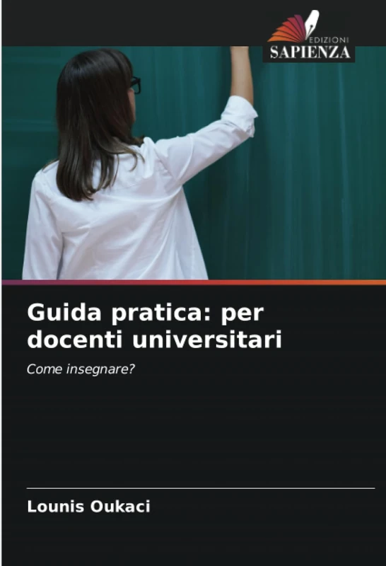 Guida pratica: per docenti universitari: Come insegnare?