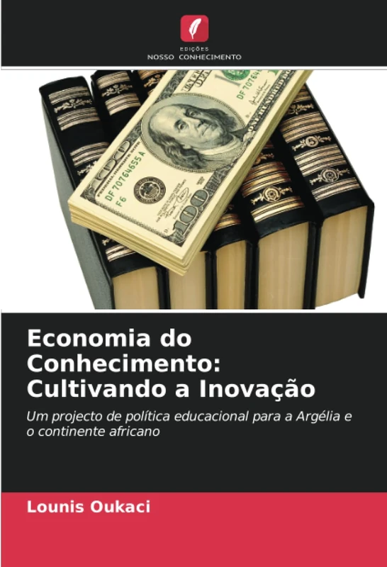 Economia do Conhecimento: Cultivando a Inovação: Um projecto de política educacional para a Argélia e o continente africano