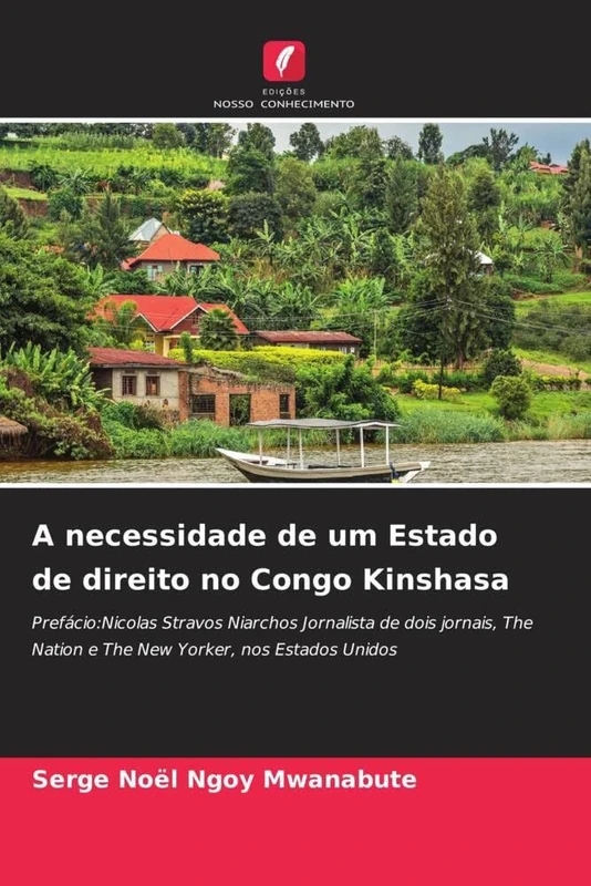 A necessidade de um Estado de direito no Congo Kinshasa: Prefácio:Nicolas Stravos Niarchos Jornalista de dois jornais, The Nation e The New Yorker, nos Estados Unidos - Image 1