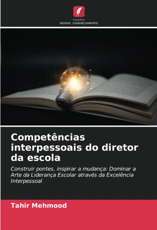 Competências interpessoais do diretor da escola: Construir pontes, inspirar a mudança: Dominar a Arte da Liderança Escolar através da Excelência Interpessoal