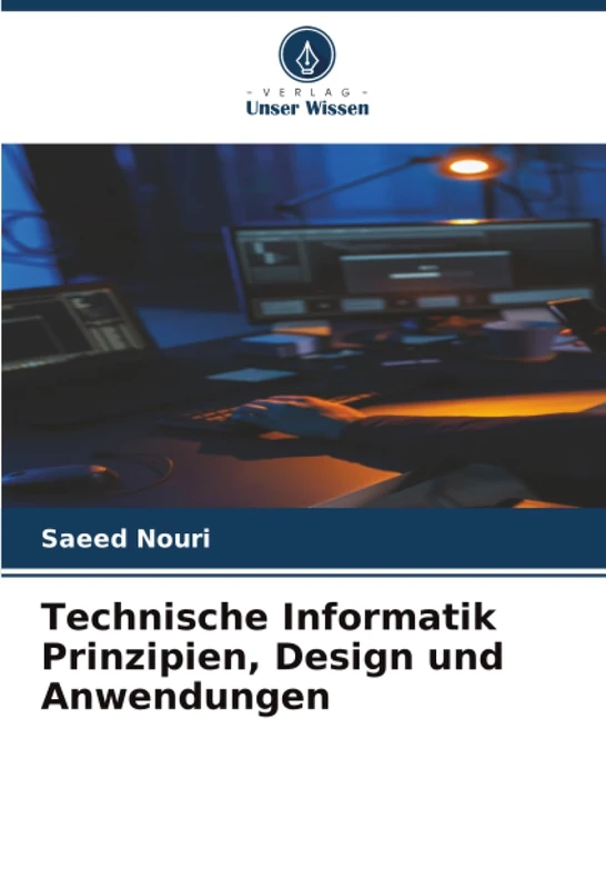 Technische Informatik Prinzipien, Design und Anwendungen