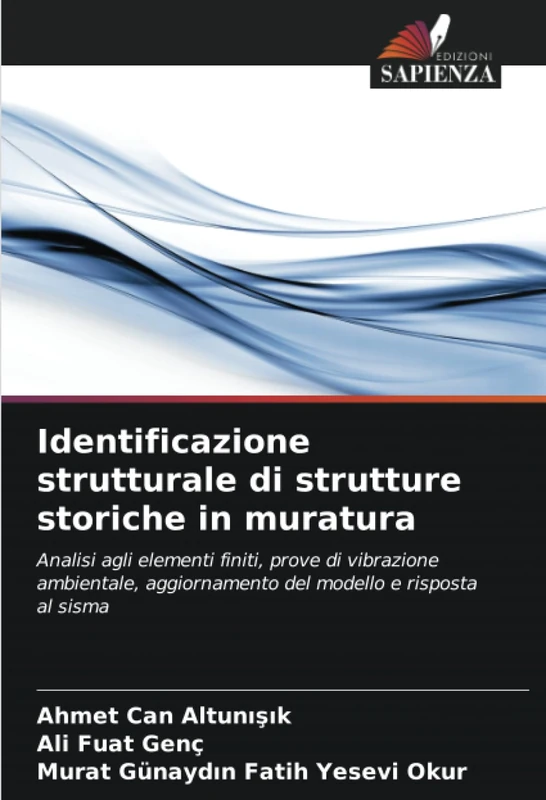 Identificazione strutturale di strutture storiche in muratura: Analisi agli elementi finiti, prove di vibrazione ambientale, aggiornamento del modello e risposta al sisma