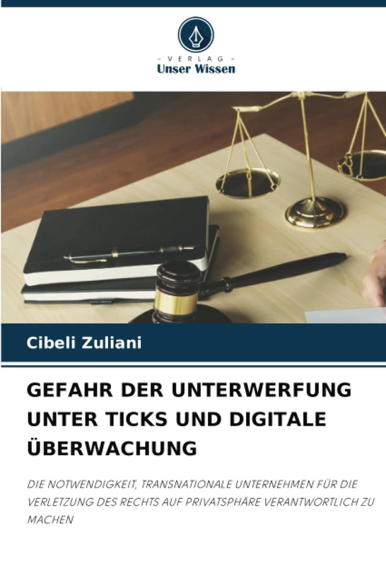 GEFAHR DER UNTERWERFUNG UNTER TICKS UND DIGITALE ÜBERWACHUNG: DIE NOTWENDIGKEIT, TRANSNATIONALE UNTERNEHMEN FÜR DIE VERLETZUNG DES RECHTS AUF PRIVATSPHÄRE VERANTWORTLICH ZU MACHEN