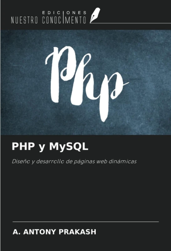 PHP y MySQL: Diseño y desarrollo de páginas web dinámicas