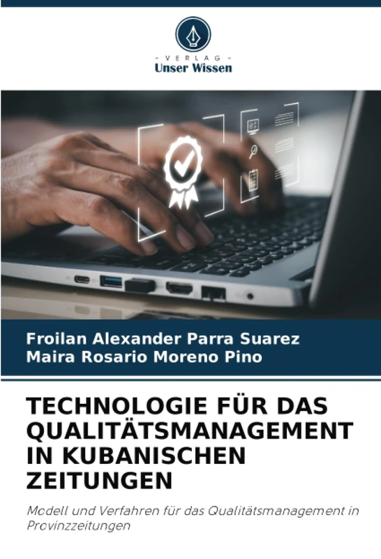 TECHNOLOGIE FÜR DAS QUALITÄTSMANAGEMENT IN KUBANISCHEN ZEITUNGEN: Modell und Verfahren für das Qualitätsmanagement in Provinzzeitungen