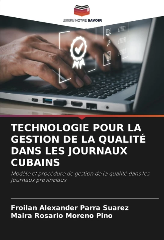 TECHNOLOGIE POUR LA GESTION DE LA QUALITÉ DANS LES JOURNAUX CUBAINS: Modèle et procédure de gestion de la qualité dans les journaux provinciaux
