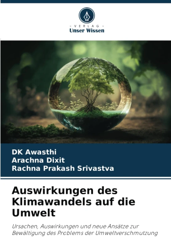 Auswirkungen des Klimawandels auf die Umwelt: Ursachen, Auswirkungen und neue Ansätze zur Bewältigung des Problems der Umweltverschmutzung