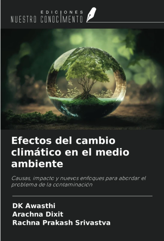 Efectos del cambio climático en el medio ambiente: Causas, impacto y nuevos enfoques para abordar el problema de la contaminación