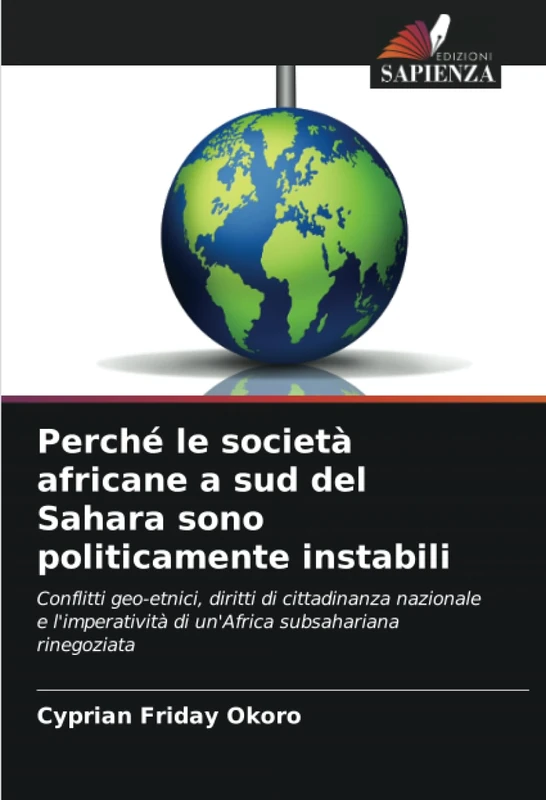Perché le società africane a sud del Sahara sono politicamente instabili: Conflitti geo-etnici, diritti di cittadinanza nazionale e l'imperatività di un'Africa subsahariana rinegoziata - Image 1