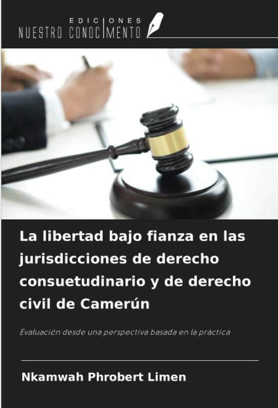 La libertad bajo fianza en las jurisdicciones de derecho consuetudinario y de derecho civil de Camerún: Evaluación desde una perspectiva basada en la práctica
