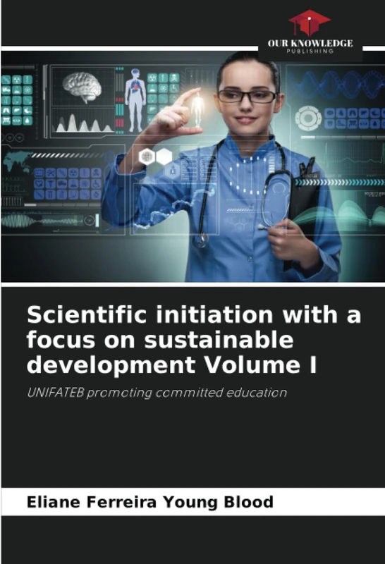 Scientific initiation with a focus on sustainable development Volume I: UNIFATEB promoting committed education