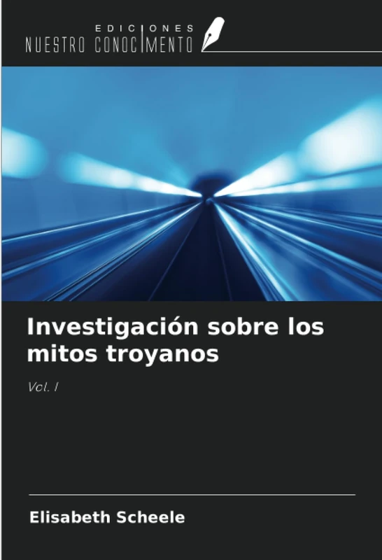 Investigación sobre los mitos troyanos: Vol. I