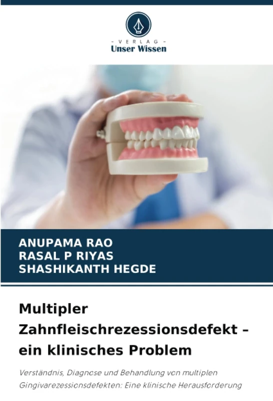 Multipler Zahnfleischrezessionsdefekt – ein klinisches Problem: Verständnis, Diagnose und Behandlung von multiplen Gingivarezessionsdefekten: Eine klinische Herausforderung