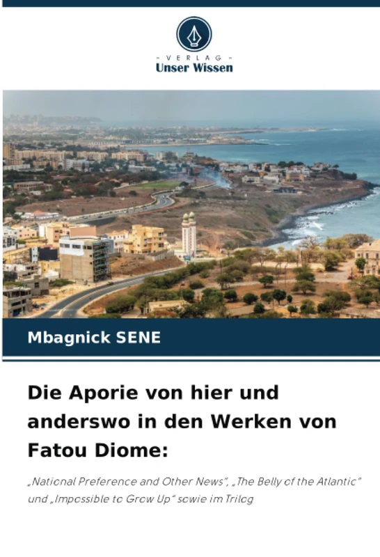 Die Aporie von hier und anderswo in den Werken von Fatou Diome:: „National Preference and Other News“, „The Belly of the Atlantic“ und „Impossible to Grow Up“ sowie im Trilog - Image 1