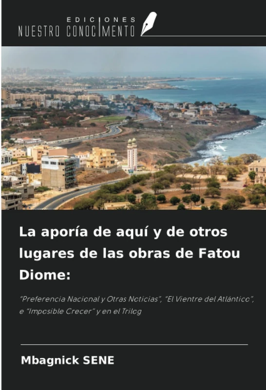 La aporía de aquí y de otros lugares de las obras de Fatou Diome:: “Preferencia Nacional y Otras Noticias”, “El Vientre del Atlántico”, e “Imposible Crecer” y en el Trilog - Image 1