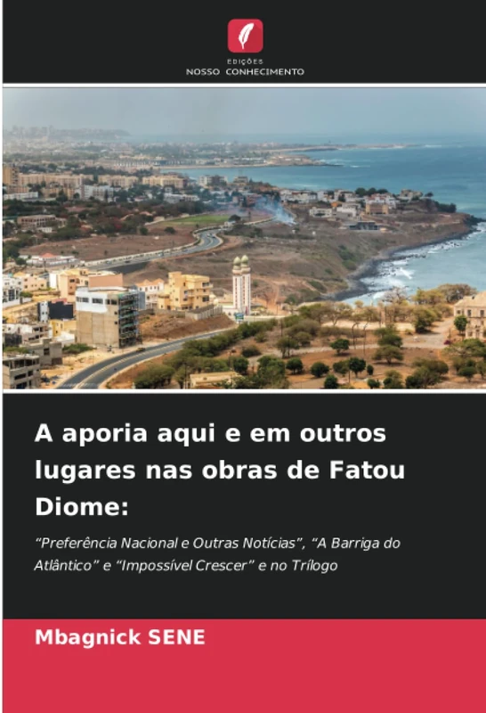 A aporia aqui e em outros lugares nas obras de Fatou Diome:: “Preferência Nacional e Outras Notícias”, “A Barriga do Atlântico” e “Impossível Crescer” e no Trílogo - Image 1