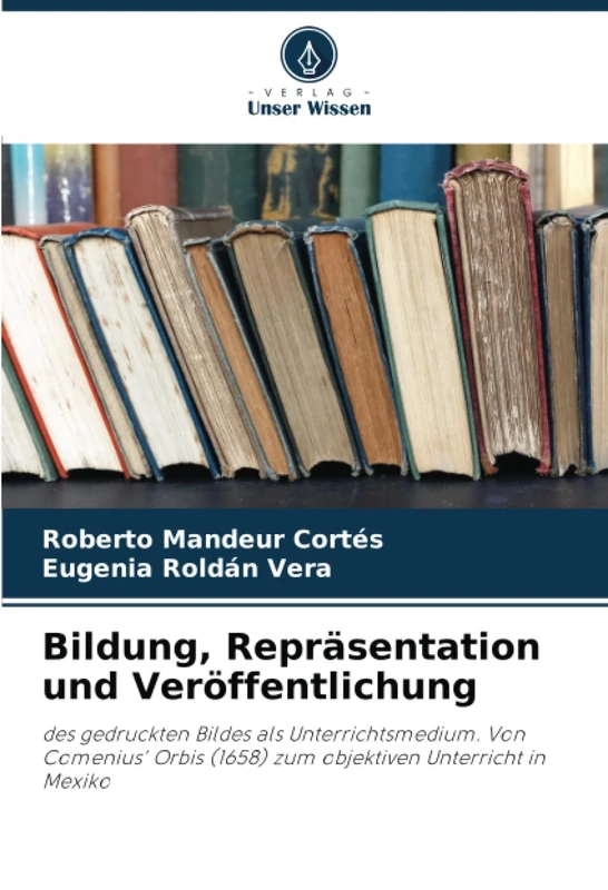 Bildung, Repräsentation und Veröffentlichung: des gedruckten Bildes als Unterrichtsmedium. Von Comenius' Orbis (1658) zum objektiven Unterricht in Mexiko - Image 1