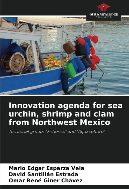 Innovation agenda for sea urchin, shrimp and clam from Northwest Mexico: Territorial groups "Fisheries" and "Aquaculture"
