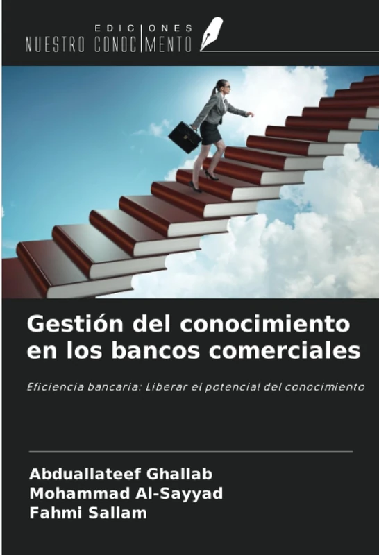 Gestión del conocimiento en los bancos comerciales: Eficiencia bancaria: Liberar el potencial del conocimiento