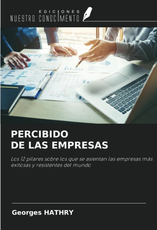 PERCIBIDO DE LAS EMPRESAS: Los 12 pilares sobre los que se asientan las empresas más exitosas y resistentes del mundo