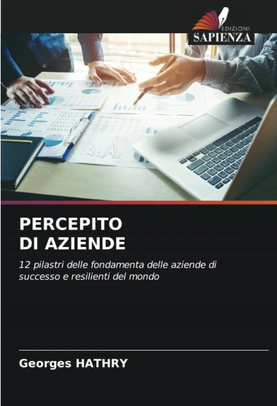 PERCEPITO DI AZIENDE: 12 pilastri delle fondamenta delle aziende di successo e resilienti del mondo