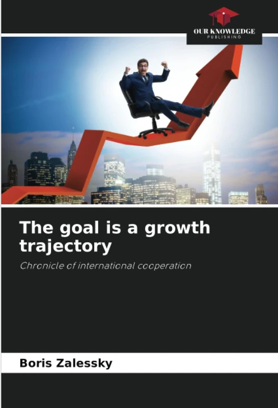 The goal is a growth trajectory: Chronicle of international cooperation