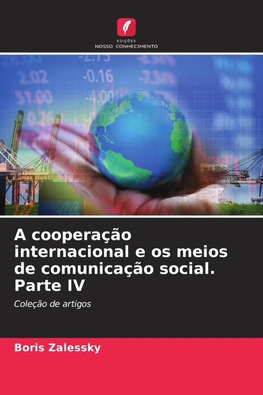 A cooperação internacional e os meios de comunicação social. Parte IV: Coleção de artigos