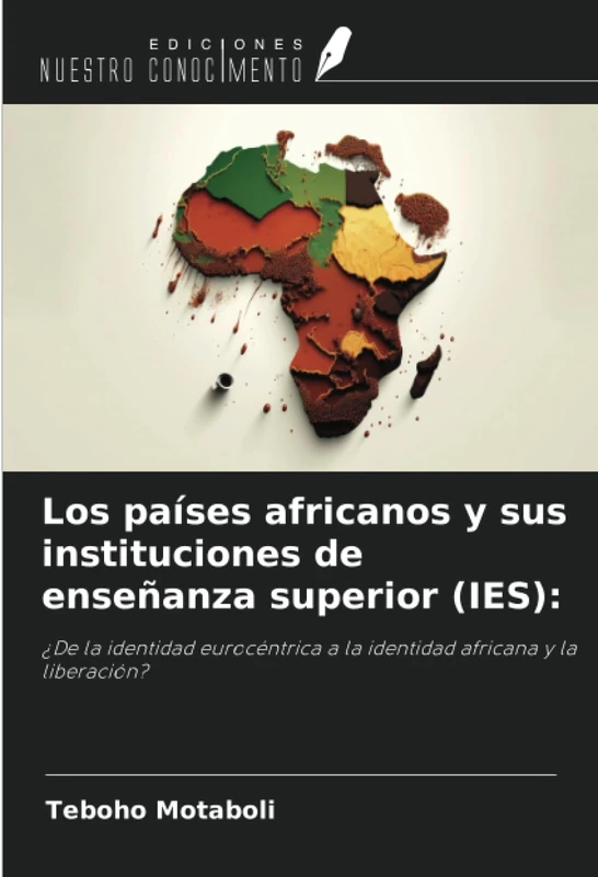 Los países africanos y sus instituciones de enseñanza superior (IES):: ¿De la identidad eurocéntrica a la identidad africana y la liberación?