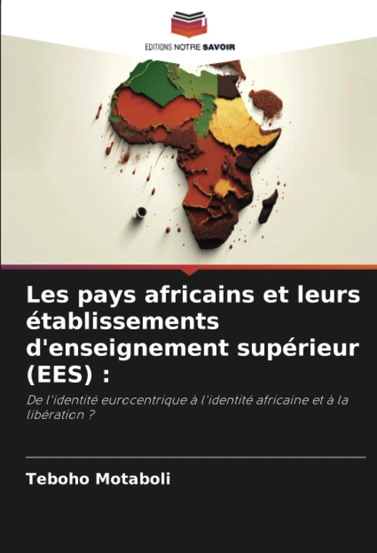 Les pays africains et leurs établissements d'enseignement supérieur (EES) :: De l'identité eurocentrique à l'identité africaine et à la libération ?