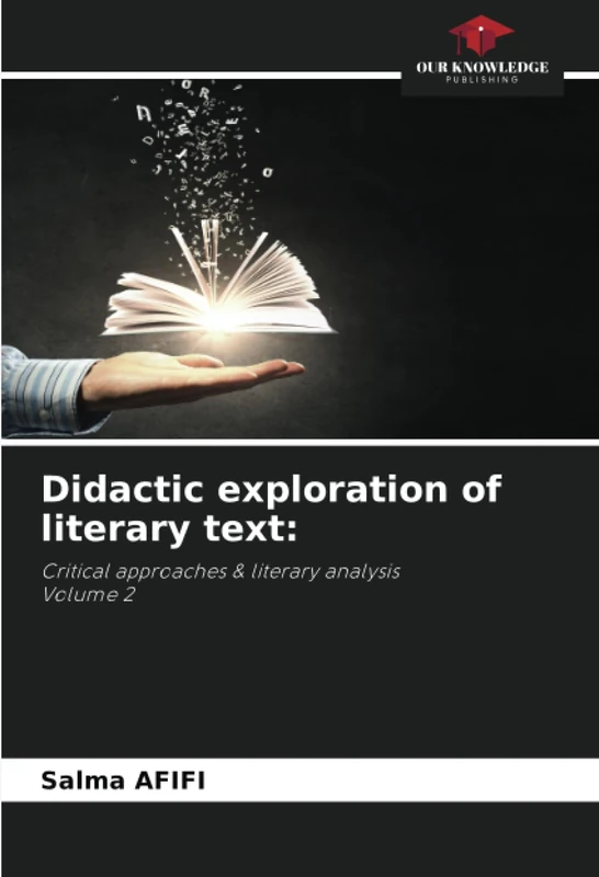 Didactic exploration of literary text:: Critical approaches & literary analysisVolume 2