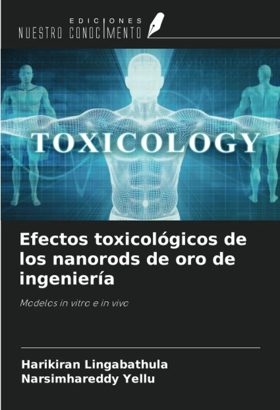 Efectos toxicológicos de los nanorods de oro de ingeniería: Modelos in vitro e in vivo