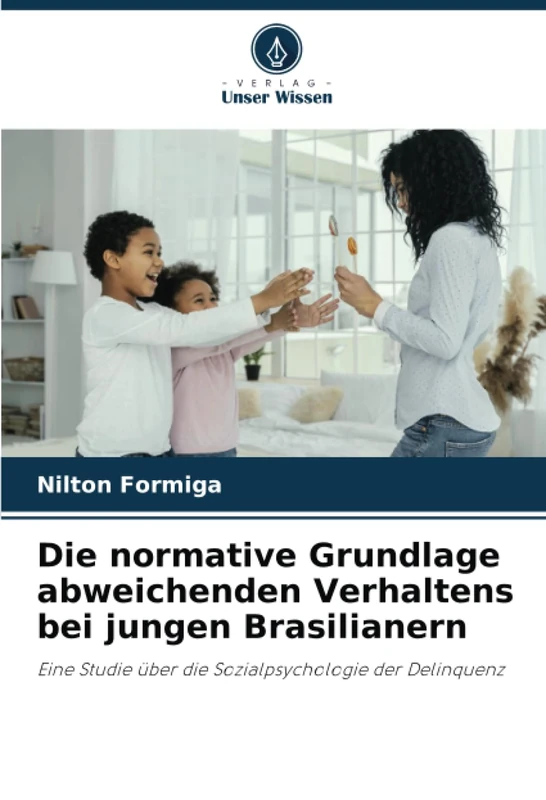 Die normative Grundlage abweichenden Verhaltens bei jungen Brasilianern: Eine Studie über die Sozialpsychologie der Delinquenz