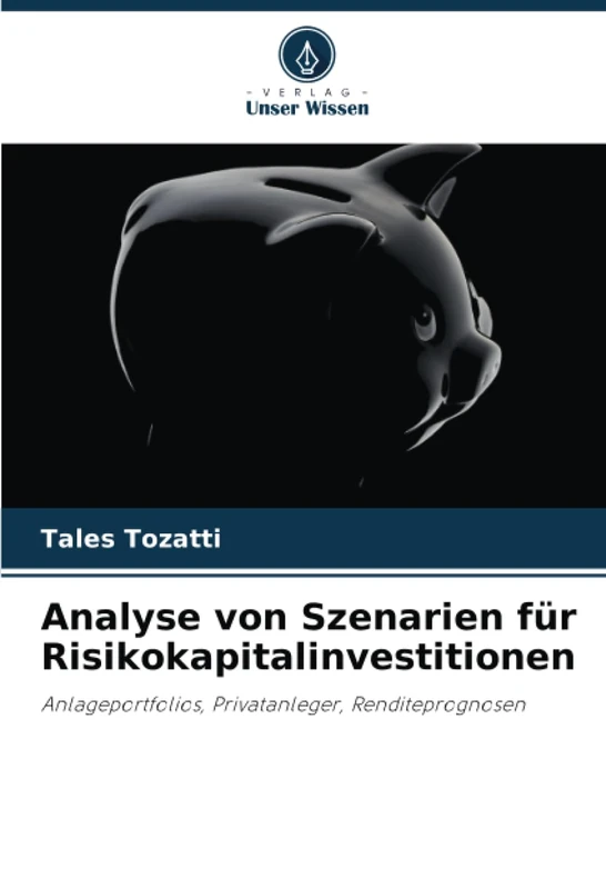 Analyse von Szenarien für Risikokapitalinvestitionen: Anlageportfolios, Privatanleger, Renditeprognosen