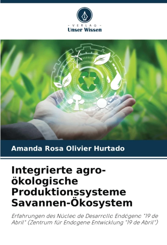 Integrierte agro-ökologische Produktionssysteme Savannen-Ökosystem: Erfahrungen des Núcleo de Desarrollo Endógeno "19 de Abril" (Zentrum für Endogene Entwicklung "19 de Abril") - Image 1