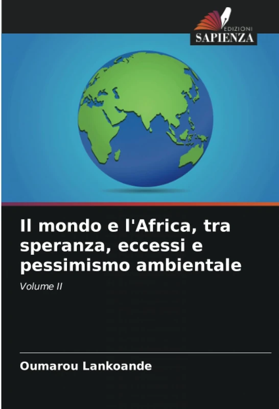 Il mondo e l'Africa, tra speranza, eccessi e pessimismo ambientale: Volume II