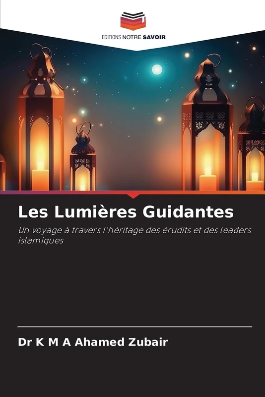 Les Lumières Guidantes: Un voyage à travers l'héritage des érudits et des leaders islamiques