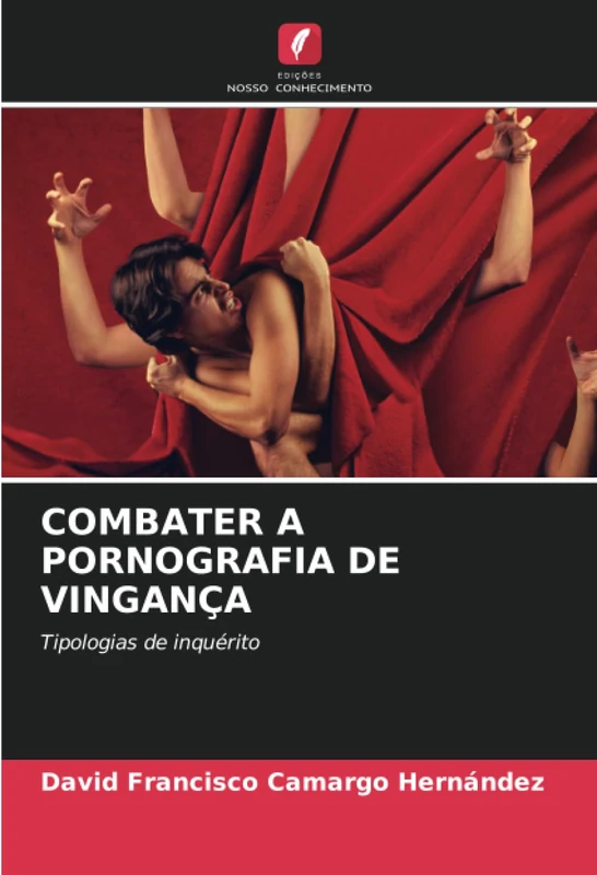 COMBATER A PORNOGRAFIA DE VINGANÇA: Tipologias de inquérito