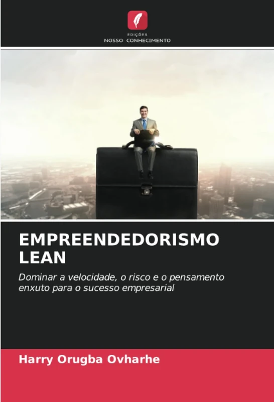 EMPREENDEDORISMO LEAN: Dominar a velocidade, o risco e o pensamento enxuto para o sucesso empresarial