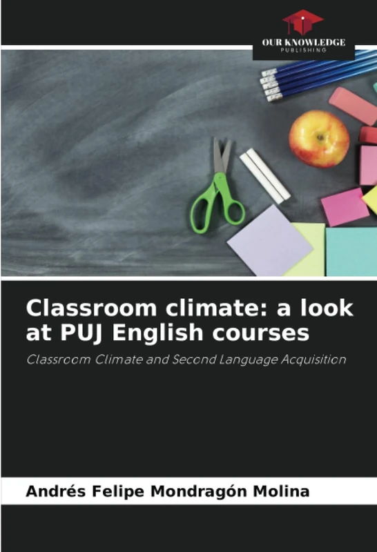 Classroom climate: a look at PUJ English courses: Classroom Climate and Second Language Acquisition