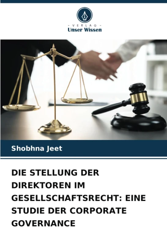 DIE STELLUNG DER DIREKTOREN IM GESELLSCHAFTSRECHT: EINE STUDIE DER CORPORATE GOVERNANCE