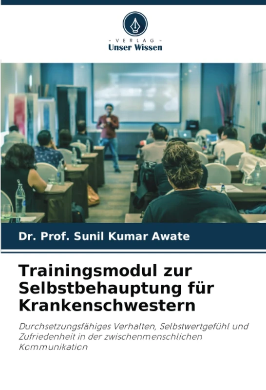 Trainingsmodul zur Selbstbehauptung für Krankenschwestern: Durchsetzungsfähiges Verhalten, Selbstwertgefühl und Zufriedenheit in der zwischenmenschlichen Kommunikation - Image 1