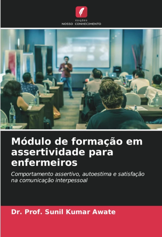 Módulo de formação em assertividade para enfermeiros: Comportamento assertivo, autoestima e satisfação na comunicação interpessoal