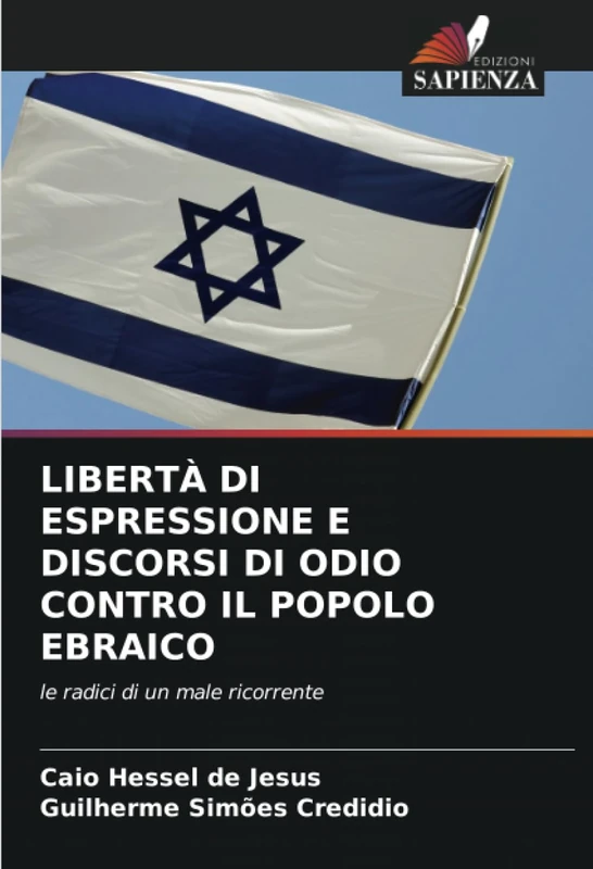 LIBERTÀ DI ESPRESSIONE E DISCORSI DI ODIO CONTRO IL POPOLO EBRAICO: le radici di un male ricorrente