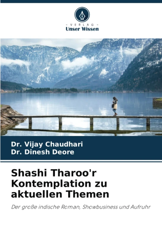 Shashi Tharoo'r Kontemplation zu aktuellen Themen: Der große indische Roman, Showbusiness und Aufruhr