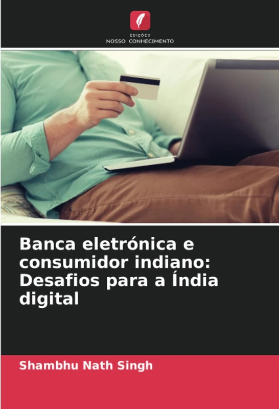 Banca eletrónica e consumidor indiano: Desafios para a Índia digital