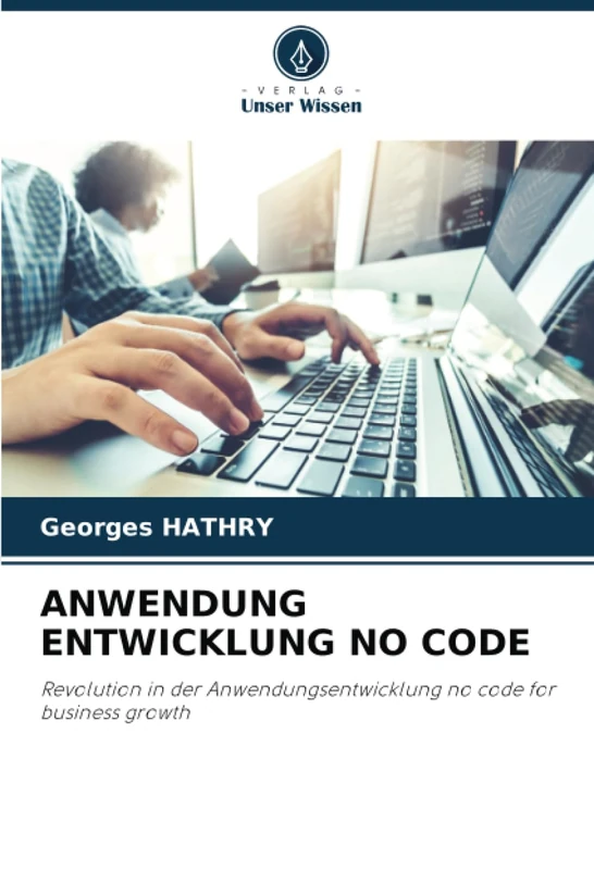 ANWENDUNG ENTWICKLUNG NO CODE: Revolution in der Anwendungsentwicklung no code for business growth