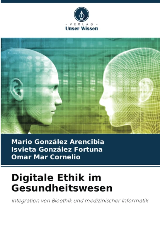 Digitale Ethik im Gesundheitswesen: Integration von Bioethik und medizinischer Informatik