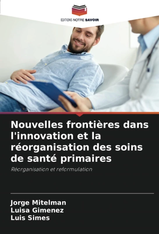 Nouvelles frontières dans l'innovation et la réorganisation des soins de santé primaires: Réorganisation et reformulation
