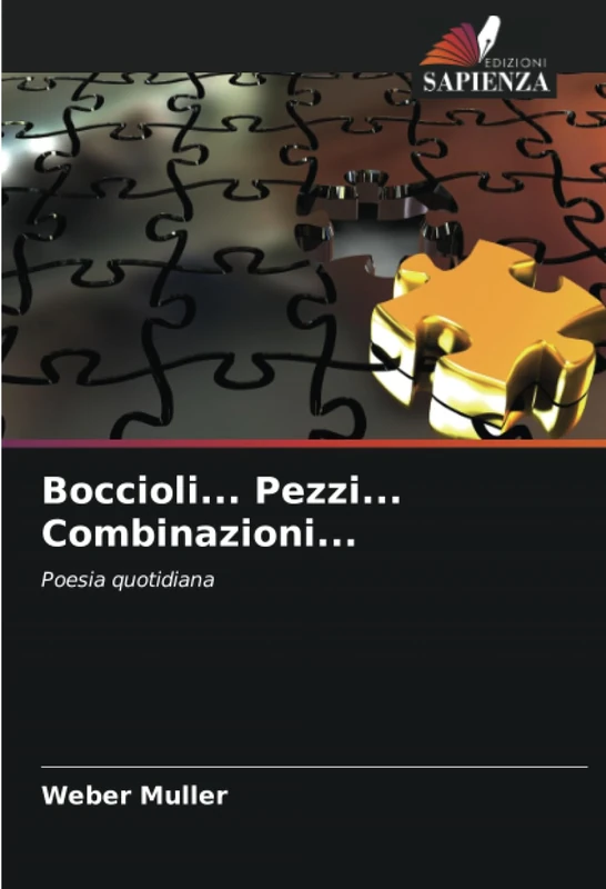 Boccioli... Pezzi... Combinazioni...: Poesia quotidiana