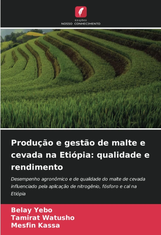 Produção e gestão de malte e cevada na Etiópia: qualidade e rendimento: Desempenho agronômico e de qualidade do malte de cevada influenciado pela aplicação de nitrogênio, fósforo e cal na Etiópia